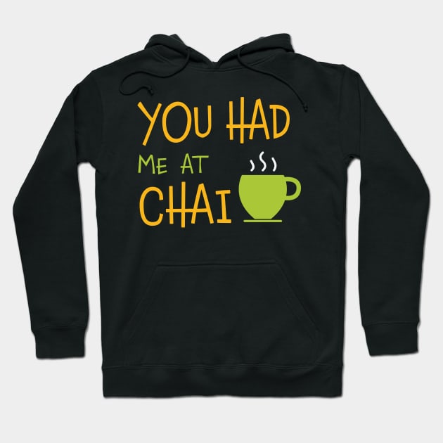 You had me at chai - for tea lovers Hoodie by orumcartoons